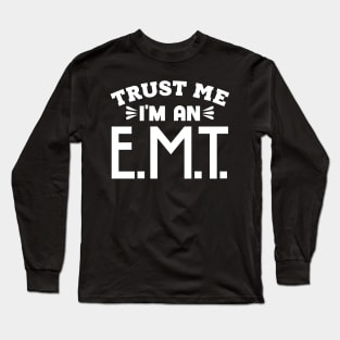 Trust Me, I'm an EMT Long Sleeve T-Shirt